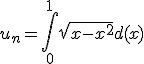 u_n = \Bigint_0^{1}\sqrt{x - x^2} d(x) 